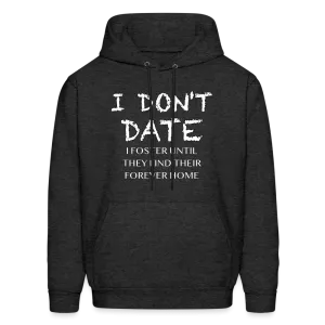 I Don't Date, I Foster Hoodie (Funny Dating Humor)