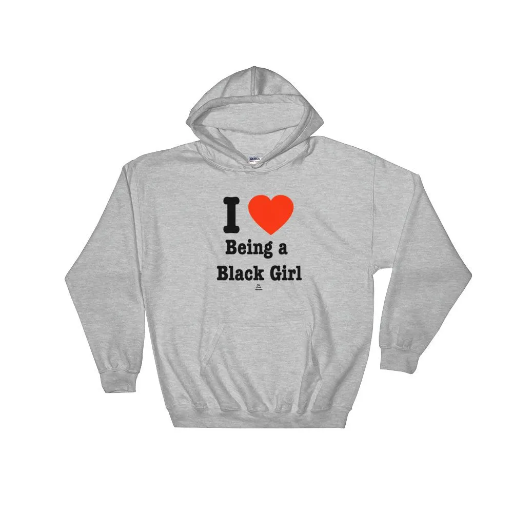 I Love Being a Black Girl - Hoodie