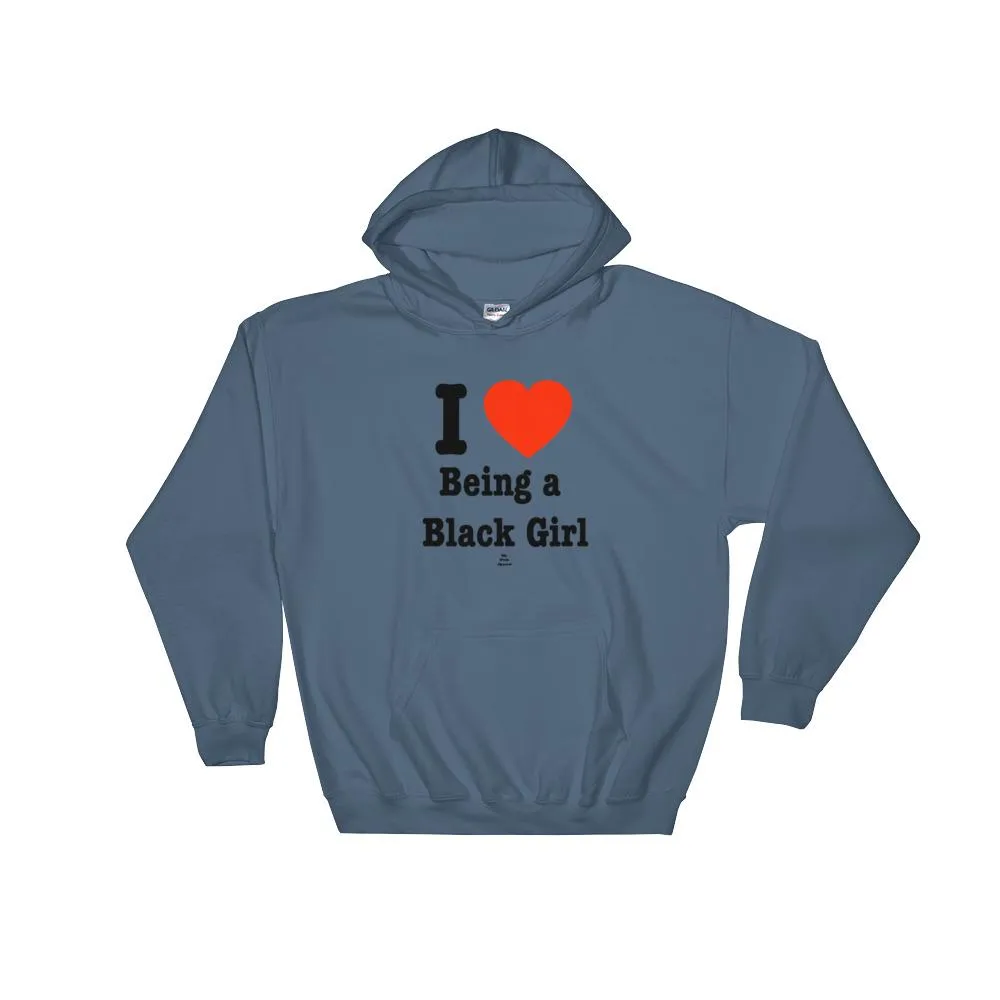 I Love Being a Black Girl - Hoodie