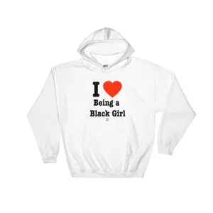 I Love Being a Black Girl - Hoodie