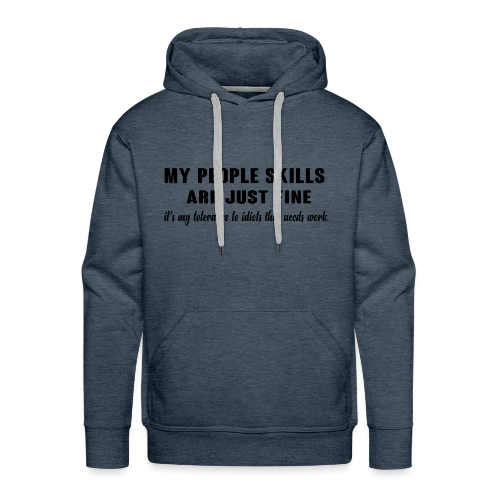 It's My Tolerance To Idiots That Needs Work Men’s Premium Hoodie